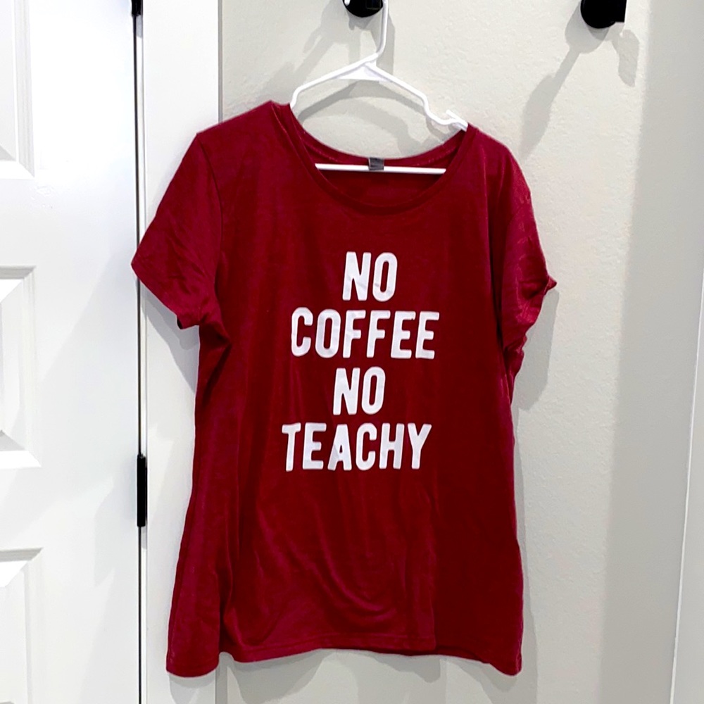 EUC Ladies Woman’s Funny Screen Tee Shirt Top “No Coffee No Teachy” Size XL